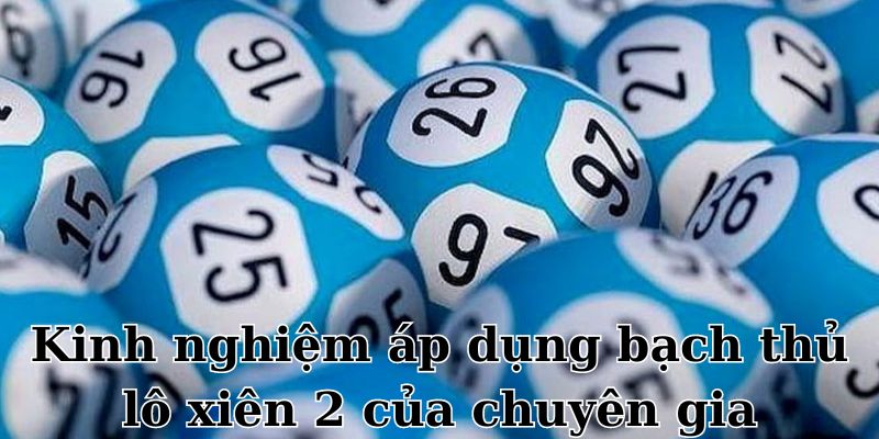 Kinh nghiệm bắt bạch thủ lô xiên 2 từ cao thủ